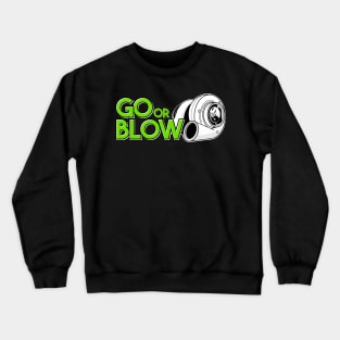 Go or Blow Crewneck Sweatshirt